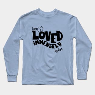 I am loved immensely by God Long Sleeve T-Shirt